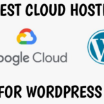 3 best cloud hosting for wordpress || google cloud hosting for wordpress || google cloud platform wordpress (2022)